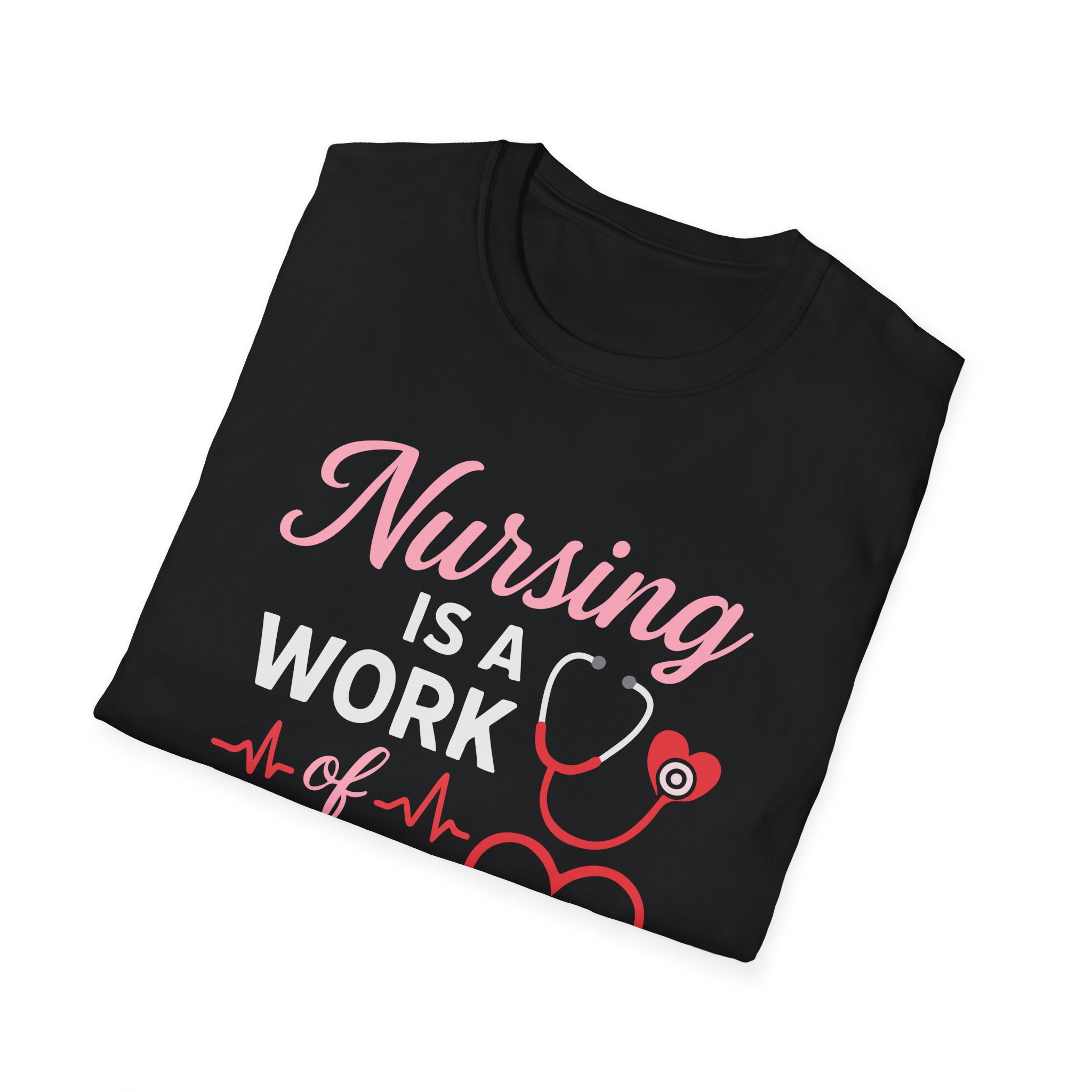 Nursing Is a Work of Heart T-Shirt – Inspirational Nurse Graphic Tee - Image 4